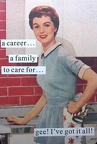 Humor-a career...a family to care for...gee! I've got it all!