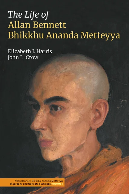 Book cover of The Life of Allan Bennett, Bhikkhu Ananda Metteyya, written by Elizabeth J. Harris and John L. Crow